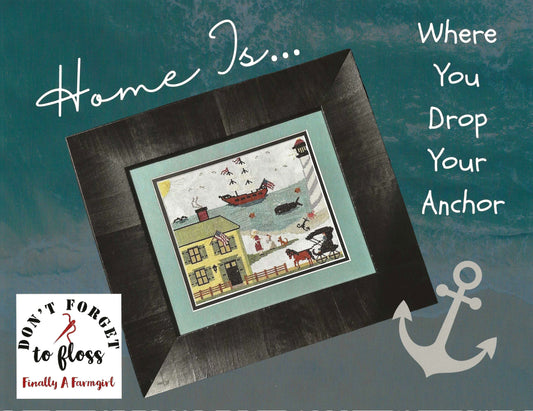 NEW Finally A Farmgirl Designs - Home Is Where You Drop Your Anchor - Cross Stitch Pattern